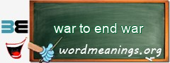 WordMeaning blackboard for war to end war